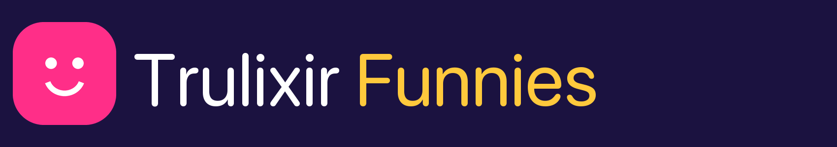 Trulixir Funnies